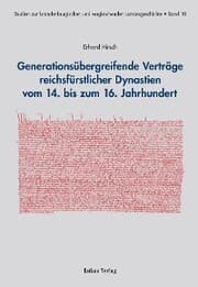 Cover von Generationsübergreifende Verträge reichsfürstlicher Dynastien vom 14. bis zum 16. Jahrhundert