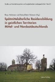 Cover von Spätmittelalterliche Residenzbildung in geistlichen Territorien Mittel- und Nordostdeutschlands