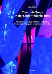 Cover von Theatrale Wege in der Lehrer/innenbildung