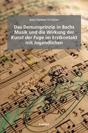 Cover von Das Demutsprinzip in Bachs Musik und die Wirkung der Kunst der Fuge im Erstkontakt mit Jugendlichen