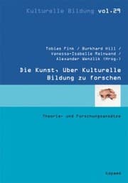 Cover von Die Kunst, über Kulturelle Bildung zu forschen