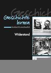 Cover von Geschichte lernen - konkret & anschaulich: Widerstand