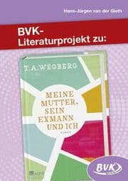 Cover von Literaturprojekt zu 'Meine Mutter, sein Exmann und ich' von T. A. Wegberg