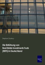 Cover von Die Einführung von Real Estate Investment Trusts (REITs) in Deutschland