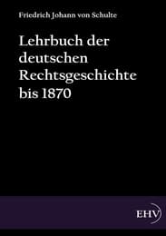 Cover von Lehrbuch der deutschen Rechtsgeschichte bis 1870
