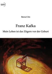 Cover von Franz Kafka: Mein Leben ist das Zögern vor der Geburt