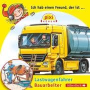 Cover von Pixi Hören: Ich hab einen Freund, der ist Bauarbeiter/Lastwagenfahrer