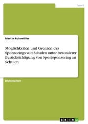 Cover von Möglichkeiten und Grenzen des Sponsorings von Schulen unter besonderer Berücksichtigung von Sportsponsoring an Schulen