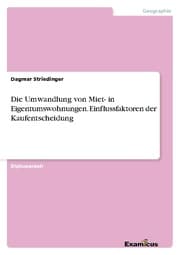 Cover von Die Umwandlung von Miet- in Eigentumswohnungen. Einflussfaktoren der Kaufentscheidung