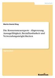 Cover von Die Konzernsteuerquote - Abgrenzung, Aussagefähigkeit, Beeinflussbarkeit und Verwendungsmöglichkeiten
