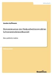 Cover von Determinanten der Einkaufsstättenwahl im Lebensmitteleinzelhandel