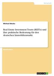 Cover von Real Estate Investment Trusts (REITs) und ihre praktische Bedeutung für den deutschen Immobilienmarkt