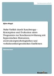 Cover von Mehr Vielfalt durch Rauchstopp - Konzeption und Evaluation eines Programms zur Raucherentwöhnung mit hypnotischen Elementen, motivationspsychologischen und verhaltenstherapeutischen Einflüssen