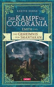 Cover von Der Kampf um Colorania - Emith und das Geheimnis von Shantakan