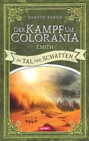 Cover von Der Kampf um Colorania - Emith im Tal der Schatten