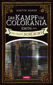 Cover von Der Kampf um Colorania - Emith und die letzte Schlacht