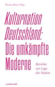 Cover von Kulturnation Deutschland: Die umkämpfte Moderne.