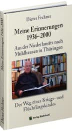 Cover von Dieter Fechner - Meine Erinnerungen 1936-2000.Aus der Niederlausitz nach Mühlhausen in Thüringen