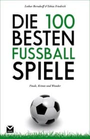 Cover von Die 100 besten Fußball-Spiele
