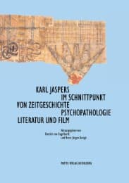 Cover von Karl Jaspers im Schnittpunkt von Zeitgeschichte, Psychopathologie, Literatur und Film