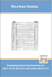 Cover von Sonderschüler Suppentrieler geht in die Schule und kann nichts (?)