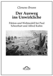 Cover von Der Ausweg ins Unwirkliche: Fiktion und Weltmodell bei Paul Scheerbart und Alfred Kubin