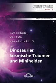 Cover von Dinosaurier, kosmische Träumer und Minihelden. Zwischen Welten verstrickt V