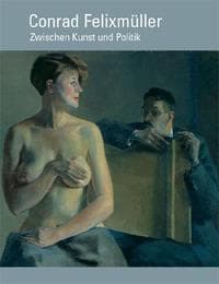 Cover von Conrad Felixmüller - Zwischen Kunst und Politik