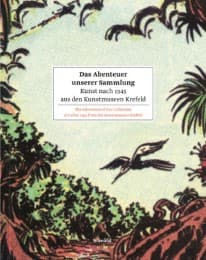 Cover von Das Abenteuer unserer Sammlung - Kunst nach 1945 aus den Kunstmuseen Krefeld