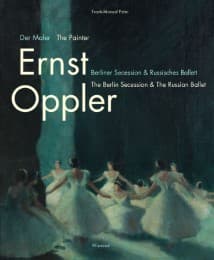 Cover von Der Maler Ernst Oppler. Berliner Secession & Russisches Ballett/The Berlin Secession & The Russian Ballet
