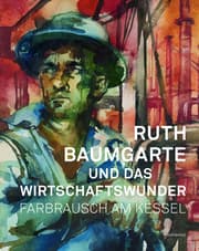 Cover von Ruth Baumgarte und das Wirtschaftswunder. Farbrausch am Kessel