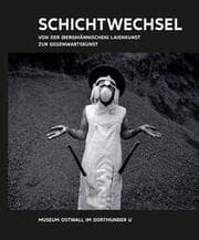 Cover von Kunst & Kohle. Schichtwechsel. Von der (bergmännischen) Laienkunst zur Gegenwartskunst