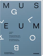 Cover von museum global. Mikrogeschichten einer ex-zentrischen Moderne.
