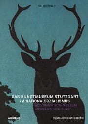 Cover von Das Kunstmuseum Stuttgart im Nationalsozialismus. Der Traum vom Museum 'schwäbischer' Kunst