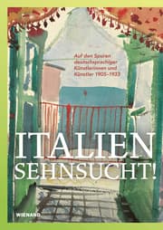 Cover von Italiensehnsucht. Auf den Spuren deutschsprachiger Künstlerinnen und Künstler 1905-1933