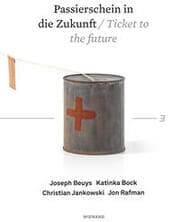 Cover von Passierschein in die Zukunft/Ticket to the Future. Joseph Beuys, Katinka Bock, Christian Jankowski, Jon Rafman