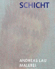 Cover von Andreas Lau - SCHICHT/SICHT Malerei