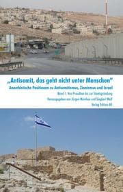 Cover von Antisemit, das geht nicht unter Menschen. Anarchistische Positionen zu Antisemitismus, Zionismus und Israel