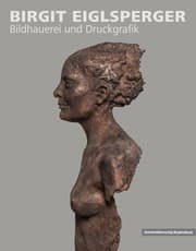 Cover von Birgit Eiglsperger - Bildhauerei und Druckgrafik