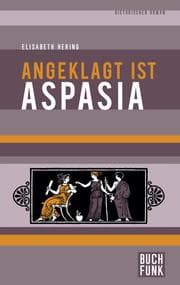 Cover von Angeklagt ist Aspasia
