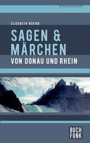Cover von Sagen und Märchen von Donau und Rhein