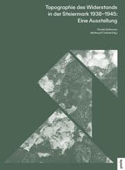 Cover von Topographie des Widerstands in der Steiermark 1938-1945: Eine Ausstellung