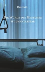Cover von Die Würde des Menschen ist unantastbar