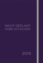 Cover von Nicht geplant habe ich schon - Jahres- und Terminplaner 2019