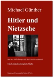 Cover von Hitler und Nietzsche oder wie ein Philosoph doch noch Geschichte machte