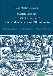 Cover von Martin Luthers 'christliche Freiheit' in zentralen Lebenskonflikten heute