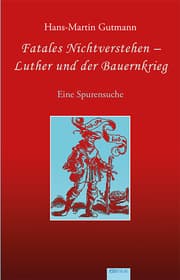Cover von Fatales Nichtverstehen - Luther und der Bauernkrieg