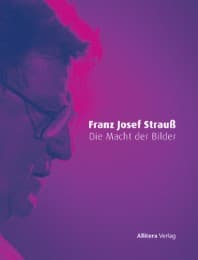 Cover von Franz Josef Strauß - Die Macht der Bilder