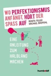 Cover von Wo Perfektionismus anfängt, hört der Spaß auf
