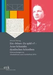Cover von Ein 'böses 'Zu spät!''? - Arno Schmidts dyadisches Schreiben